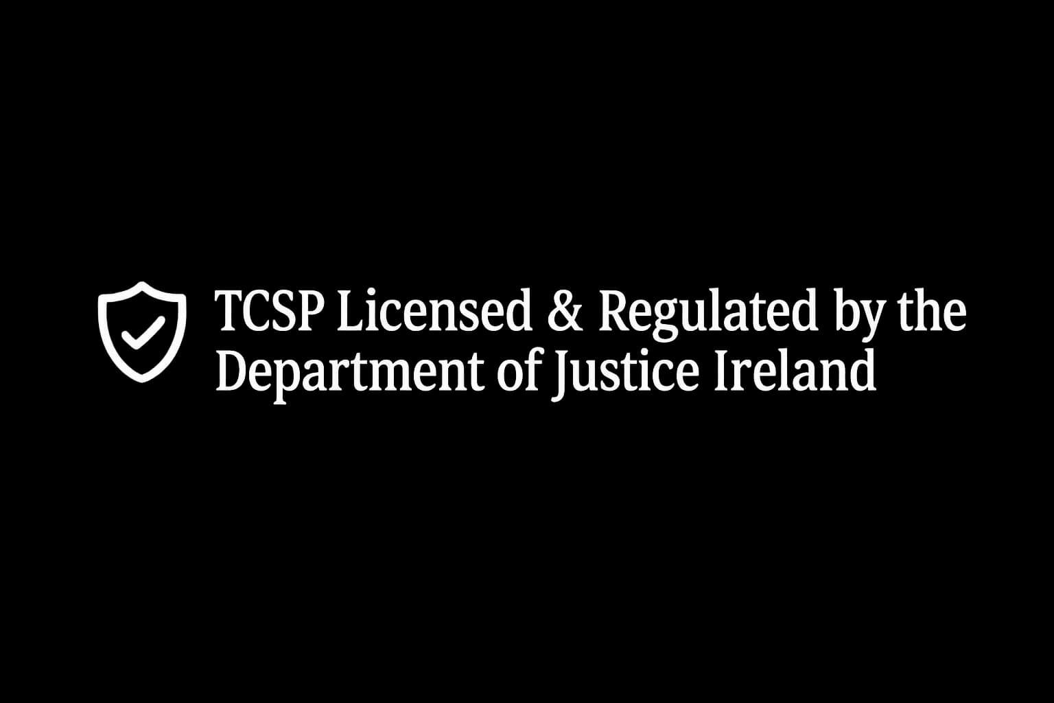 TCSP Licensed and regulated by the Department of Justice Ireland